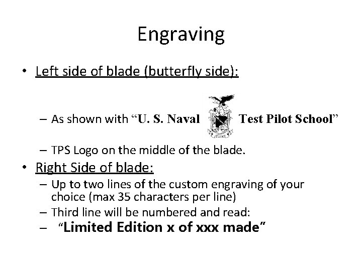Engraving • Left side of blade (butterfly side): – As shown with “U. S.