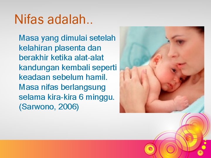 Nifas adalah. . Masa yang dimulai setelah kelahiran plasenta dan berakhir ketika alat-alat kandungan