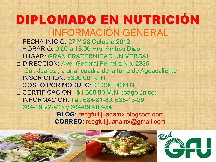 DIPLOMADO EN NUTRICIÓN INFORMACIÓN GENERAL FECHA INICIO: 27 Y 28 Octubre 2012 � HORARIO: