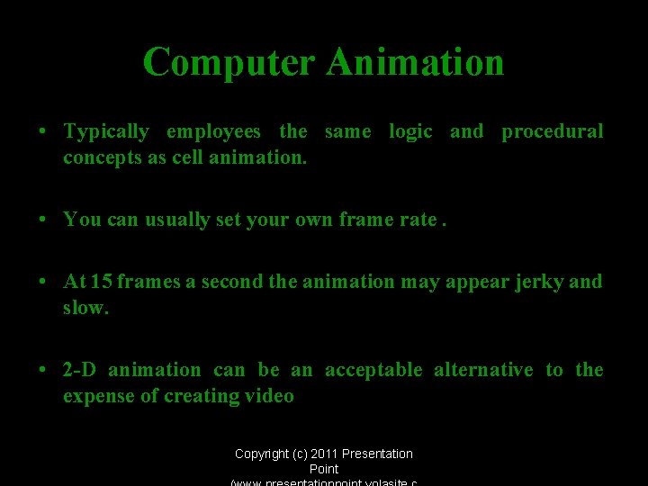 Computer Animation • Typically employees the same logic and procedural concepts as cell animation.