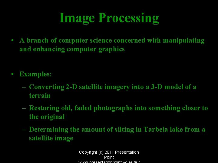 Image Processing • A branch of computer science concerned with manipulating and enhancing computer