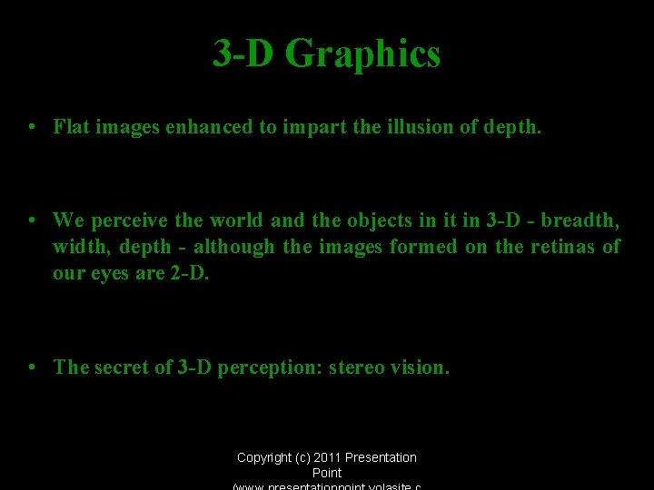 3 -D Graphics • Flat images enhanced to impart the illusion of depth. •