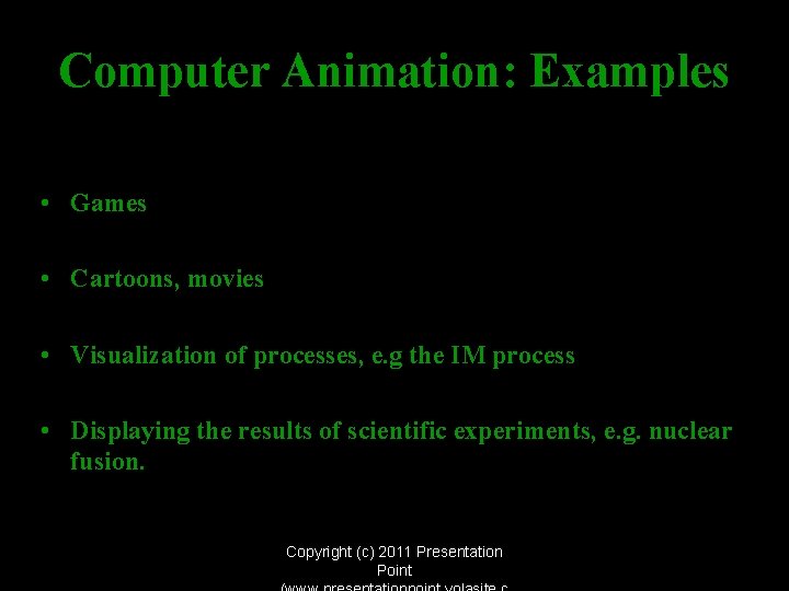 Computer Animation: Examples • Games • Cartoons, movies • Visualization of processes, e. g