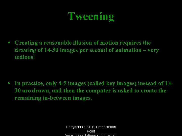 Tweening • Creating a reasonable illusion of motion requires the drawing of 14 -30