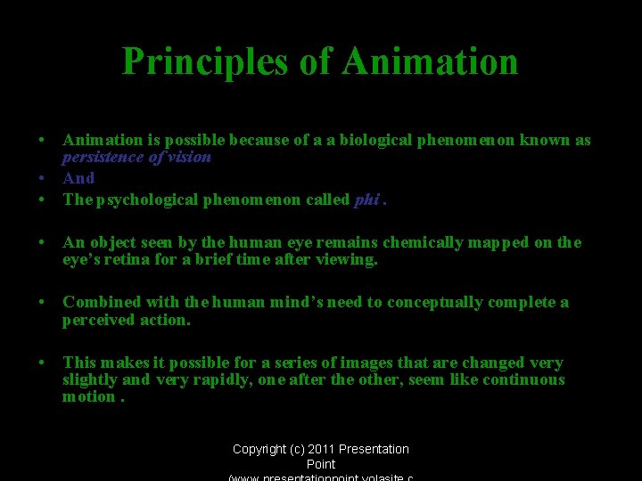 Principles of Animation • Animation is possible because of a a biological phenomenon known