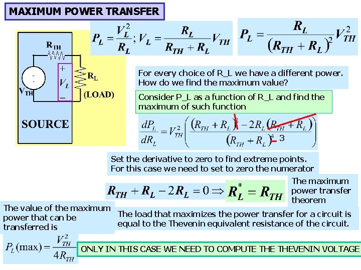 MAXIMUM POWER TRANSFER For every choice of R_L we have a different power. How