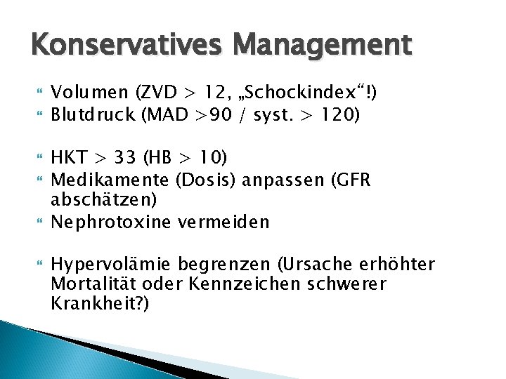 Konservatives Management Volumen (ZVD > 12, „Schockindex“!) Blutdruck (MAD >90 / syst. > 120)