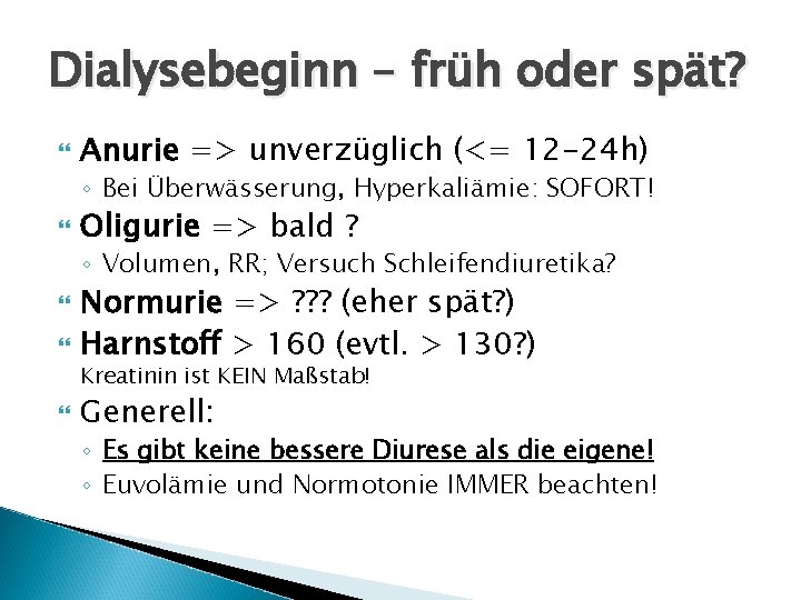 Dialysebeginn – früh oder spät? Anurie => unverzüglich (<= 12 -24 h) ◦ Bei