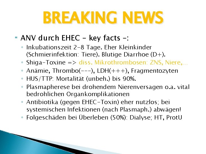 BREAKING NEWS ANV durch EHEC – key facts –: ◦ Inkubationszeit 2 -8 Tage.
