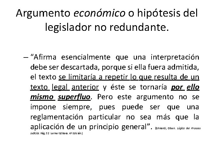 Argumento económico o hipótesis del legislador no redundante. – “Afirma esencialmente que una interpretación