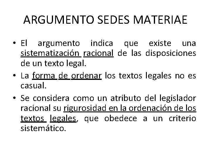 ARGUMENTO SEDES MATERIAE • El argumento indica que existe una sistematización racional de las