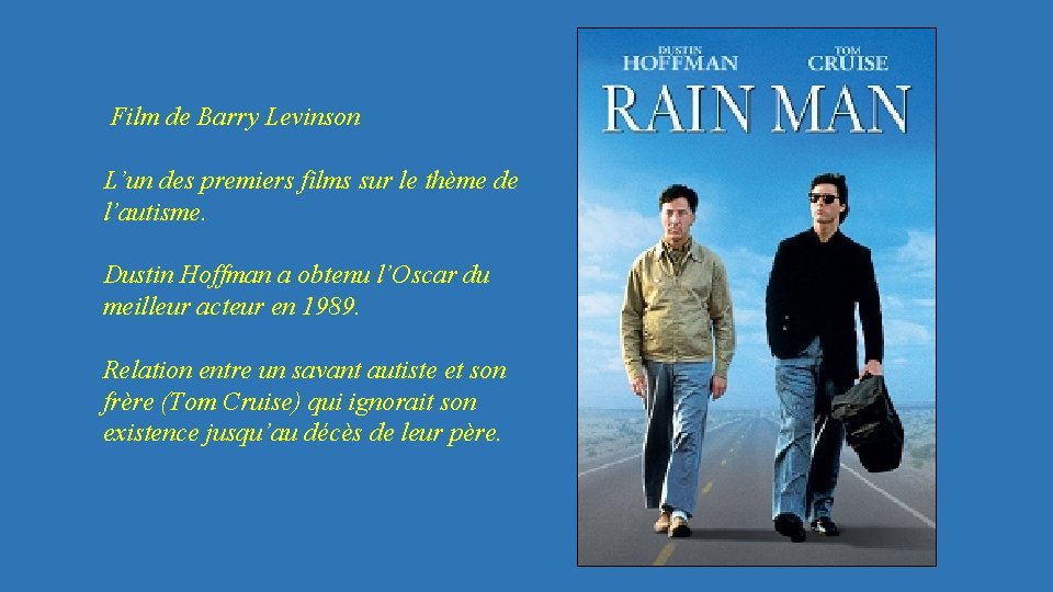 Film de Barry Levinson L’un des premiers films sur le thème de l’autisme. Dustin