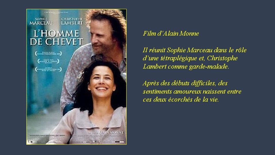 Film d’Alain Monne Il réunit Sophie Marceau dans le rôle d’une tétraplégique et, Christophe