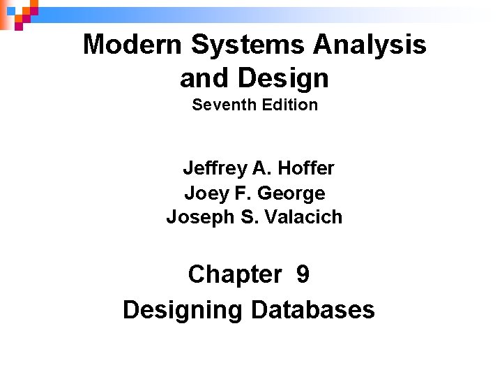 Modern Systems Analysis and Design Seventh Edition Jeffrey A. Hoffer Joey F. George Joseph Modern Systems Analysis and Design Seventh Edition Jeffrey A. Hoffer Joey F. George Joseph