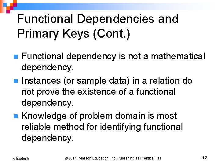Functional Dependencies and Primary Keys (Cont. ) n n n Functional dependency is not Functional Dependencies and Primary Keys (Cont. ) n n n Functional dependency is not