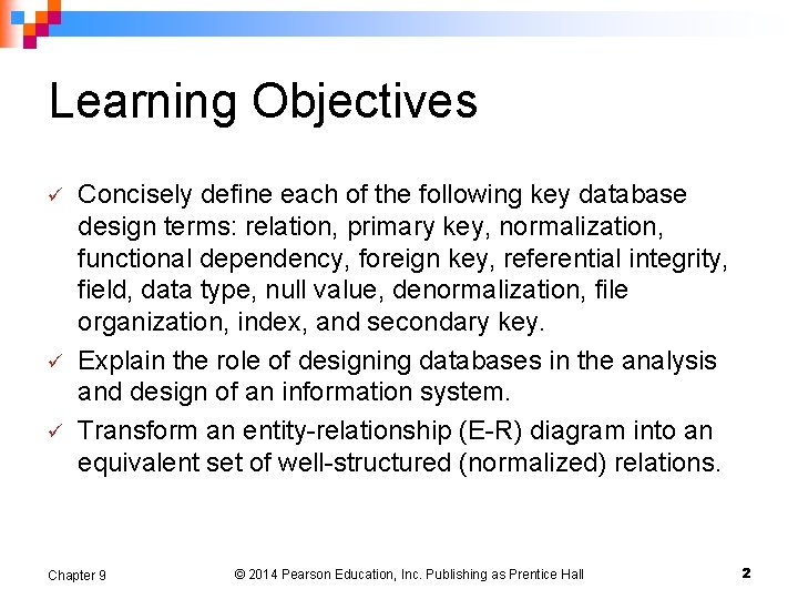 Learning Objectives ü ü ü Concisely define each of the following key database design Learning Objectives ü ü ü Concisely define each of the following key database design