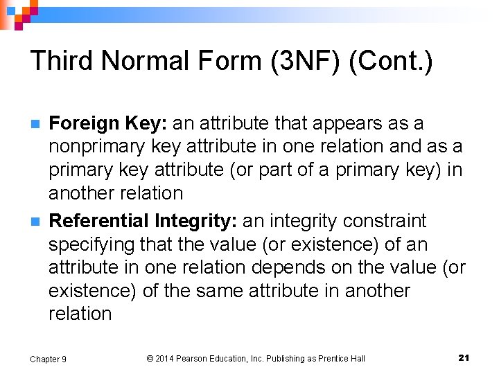 Third Normal Form (3 NF) (Cont. ) n n Foreign Key: an attribute that Third Normal Form (3 NF) (Cont. ) n n Foreign Key: an attribute that