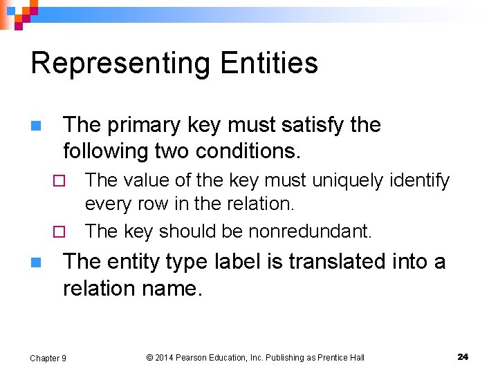 Representing Entities n The primary key must satisfy the following two conditions. The value Representing Entities n The primary key must satisfy the following two conditions. The value