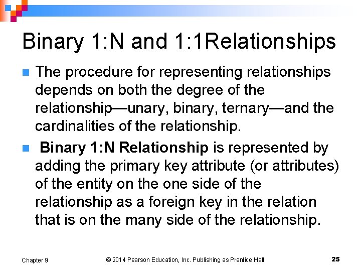 Binary 1: N and 1: 1 Relationships n n The procedure for representing relationships Binary 1: N and 1: 1 Relationships n n The procedure for representing relationships