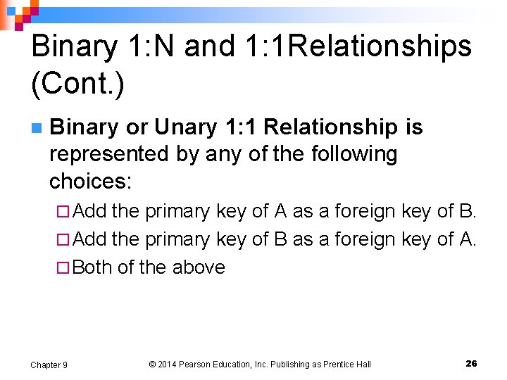 Binary 1: N and 1: 1 Relationships (Cont. ) n Binary or Unary 1: Binary 1: N and 1: 1 Relationships (Cont. ) n Binary or Unary 1: