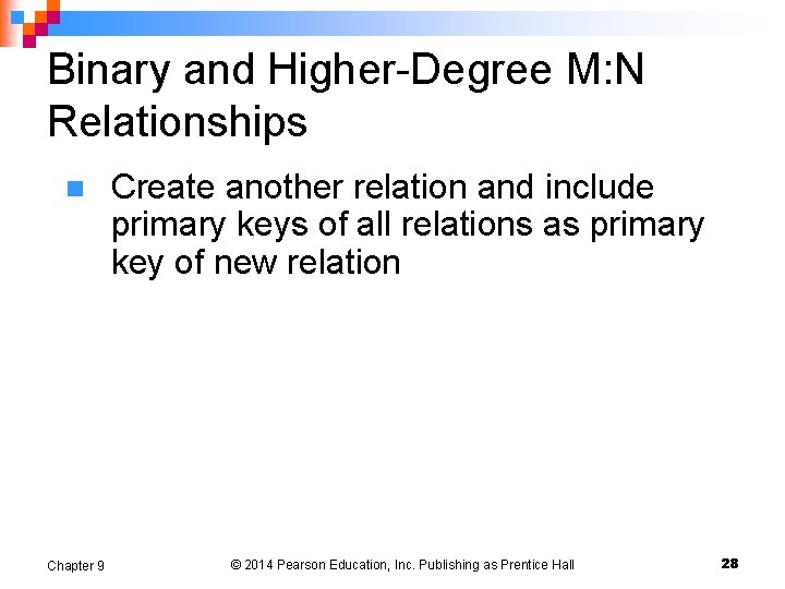Binary and Higher-Degree M: N Relationships n Chapter 9 Create another relation and include Binary and Higher-Degree M: N Relationships n Chapter 9 Create another relation and include