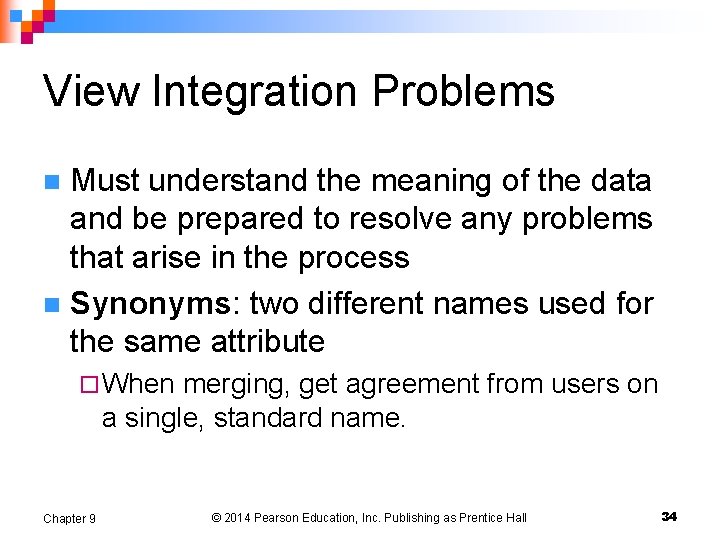 View Integration Problems Must understand the meaning of the data and be prepared to View Integration Problems Must understand the meaning of the data and be prepared to