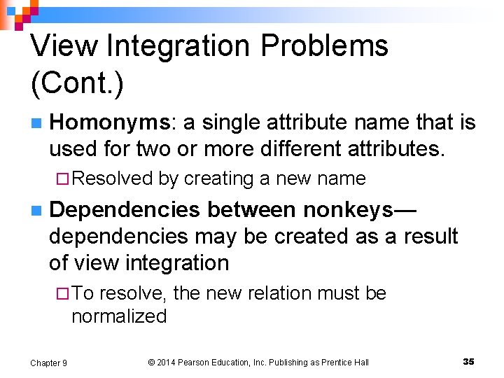View Integration Problems (Cont. ) n Homonyms: a single attribute name that is used View Integration Problems (Cont. ) n Homonyms: a single attribute name that is used