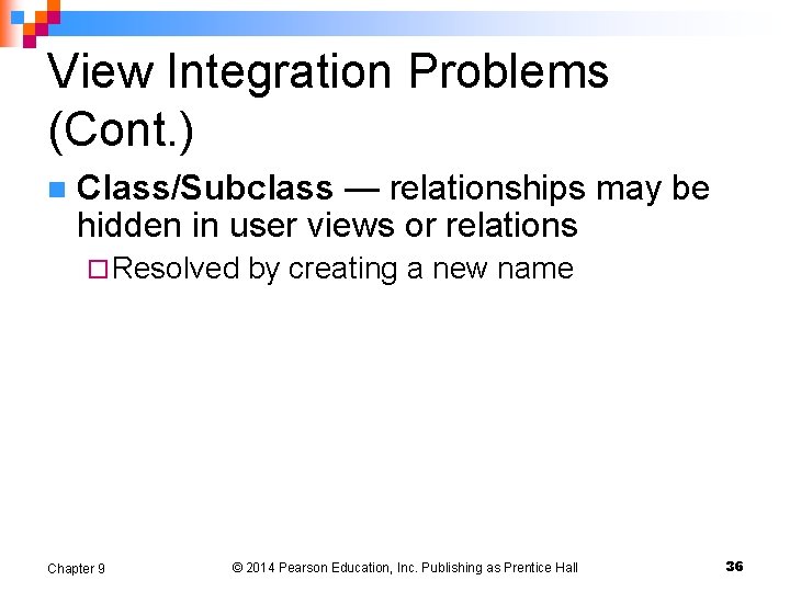 View Integration Problems (Cont. ) n Class/Subclass — relationships may be hidden in user View Integration Problems (Cont. ) n Class/Subclass — relationships may be hidden in user