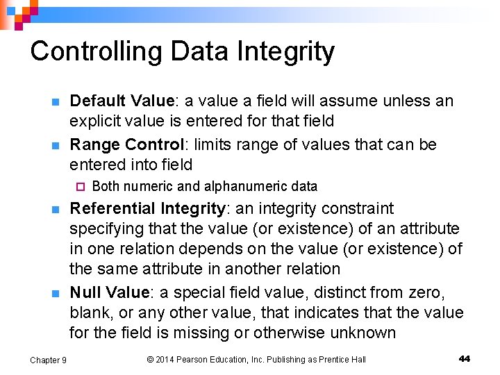 Controlling Data Integrity n n Default Value: a value a field will assume unless Controlling Data Integrity n n Default Value: a value a field will assume unless