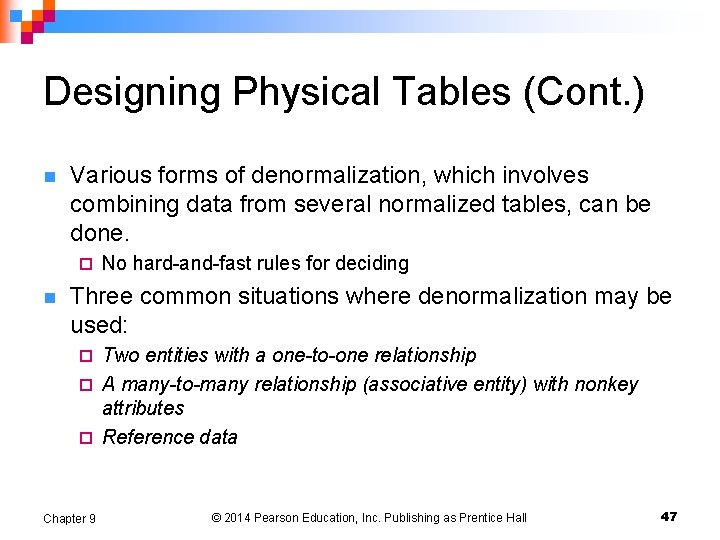 Designing Physical Tables (Cont. ) n Various forms of denormalization, which involves combining data Designing Physical Tables (Cont. ) n Various forms of denormalization, which involves combining data