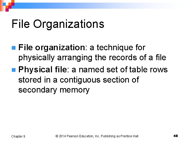 File Organizations File organization: a technique for physically arranging the records of a file File Organizations File organization: a technique for physically arranging the records of a file