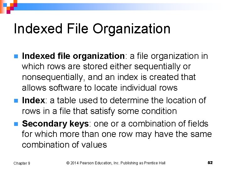 Indexed File Organization n Indexed file organization: a file organization in which rows are Indexed File Organization n Indexed file organization: a file organization in which rows are