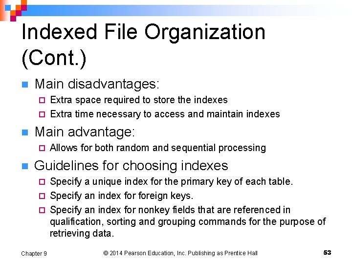 Indexed File Organization (Cont. ) n Main disadvantages: Extra space required to store the Indexed File Organization (Cont. ) n Main disadvantages: Extra space required to store the