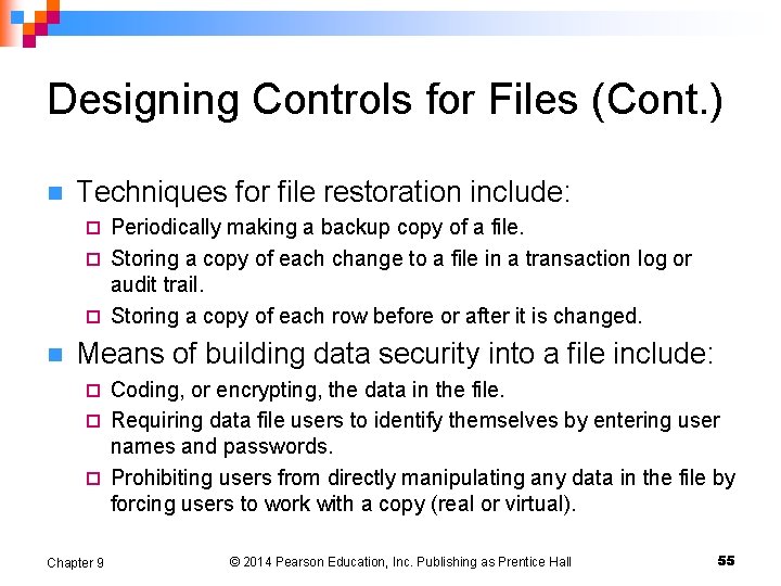 Designing Controls for Files (Cont. ) n Techniques for file restoration include: Periodically making Designing Controls for Files (Cont. ) n Techniques for file restoration include: Periodically making