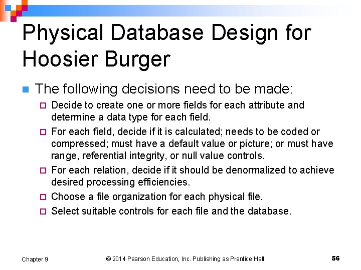 Physical Database Design for Hoosier Burger n The following decisions need to be made: Physical Database Design for Hoosier Burger n The following decisions need to be made: