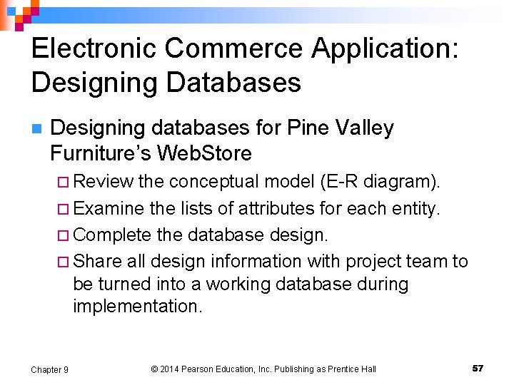 Electronic Commerce Application: Designing Databases n Designing databases for Pine Valley Furniture’s Web. Store Electronic Commerce Application: Designing Databases n Designing databases for Pine Valley Furniture’s Web. Store