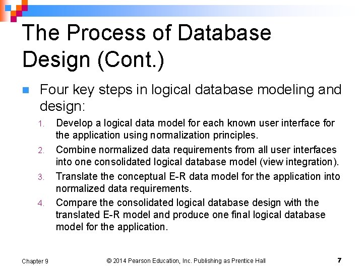 The Process of Database Design (Cont. ) n Four key steps in logical database The Process of Database Design (Cont. ) n Four key steps in logical database