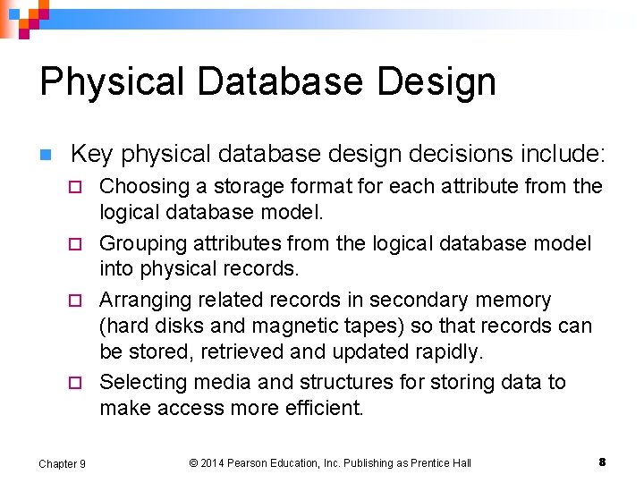 Physical Database Design n Key physical database design decisions include: Choosing a storage format Physical Database Design n Key physical database design decisions include: Choosing a storage format