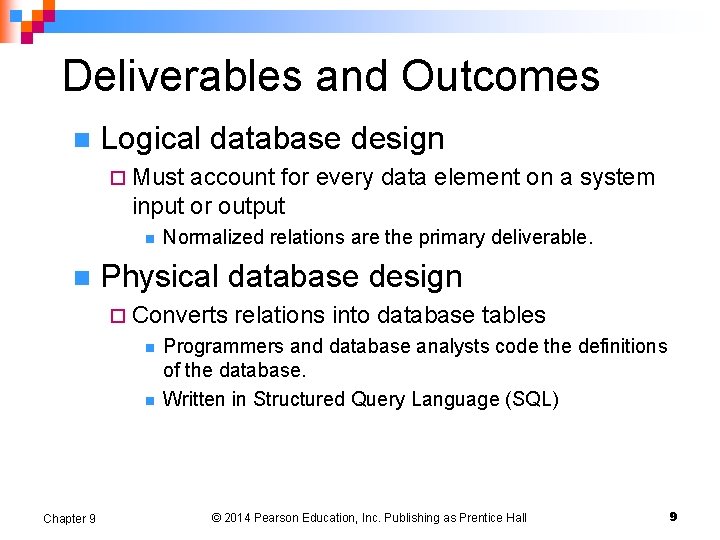 Deliverables and Outcomes n Logical database design ¨ Must account for every data element Deliverables and Outcomes n Logical database design ¨ Must account for every data element
