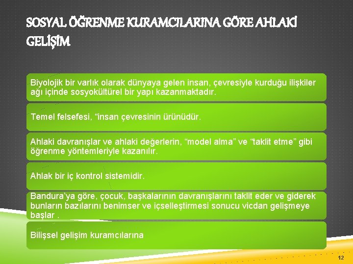 SOSYAL ÖĞRENME KURAMCILARINA GÖRE AHLAKİ GELİŞİM Biyolojik bir varlık olarak dünyaya gelen insan, çevresiyle