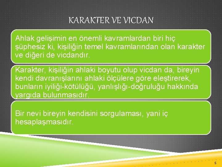 KARAKTER VE VICDAN Ahlak gelişimin en önemli kavramlardan biri hiç şüphesiz ki, kişiliğin temel