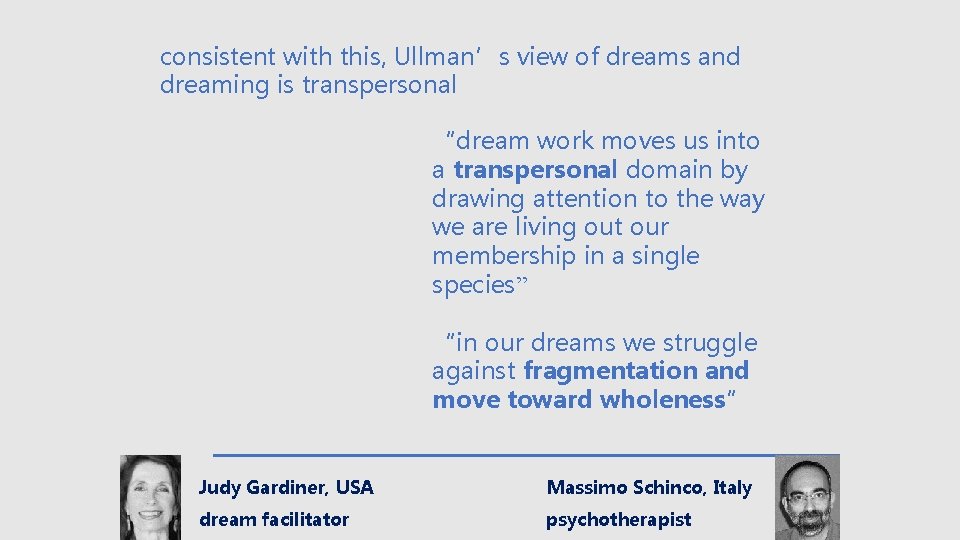 consistent with this, Ullman’s view of dreams and dreaming is transpersonal “dream work moves