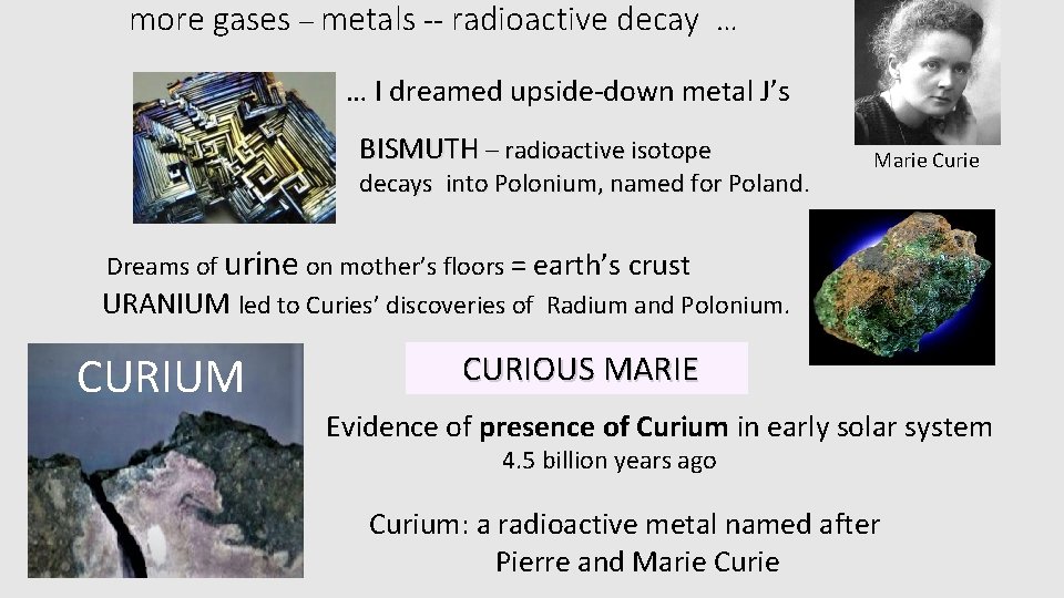 more gases – metals -- radioactive decay … … I dreamed upside-down metal J’s