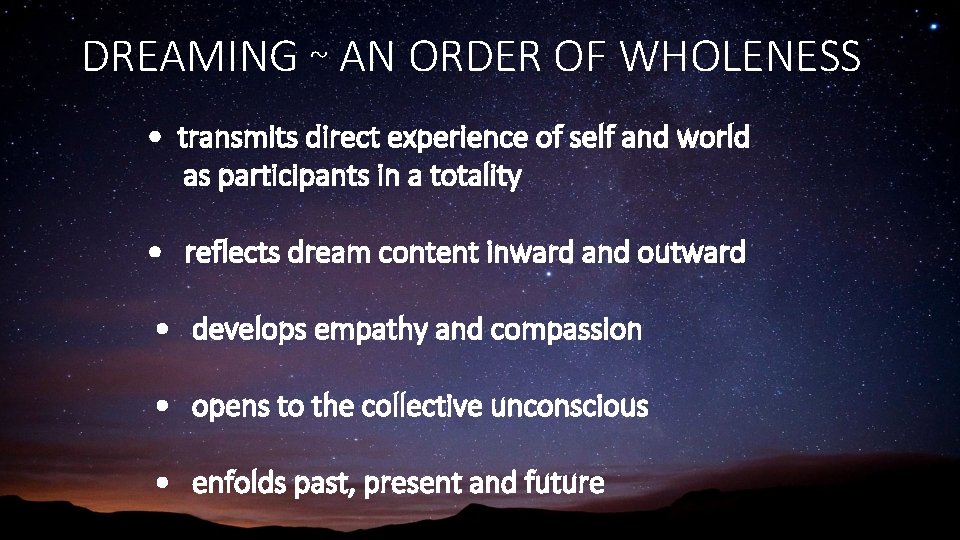 DREAMING ~ AN ORDER OF WHOLENESS • transmits direct experience of self and world