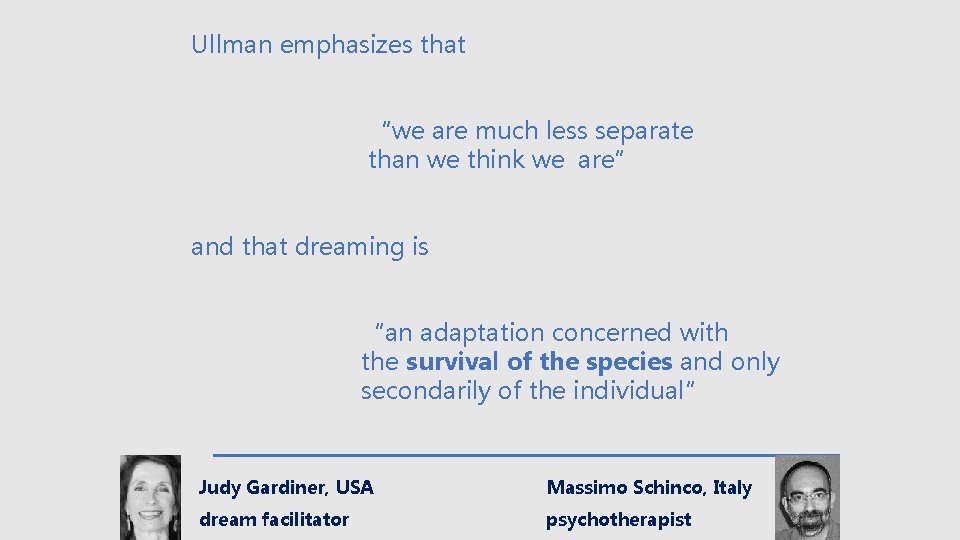 Ullman emphasizes that “we are much less separate than we think we are” and