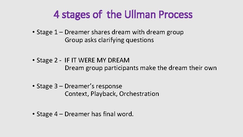 4 stages of the Ullman Process • Stage 1 – Dreamer shares dream with