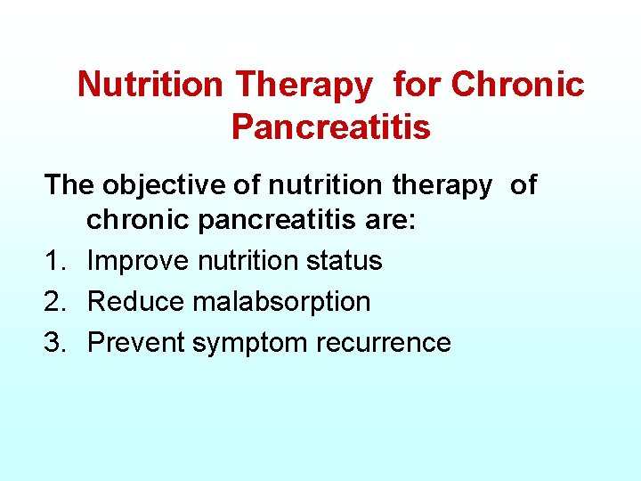 Nutrition Therapy for Chronic Pancreatitis The objective of nutrition therapy of chronic pancreatitis are: