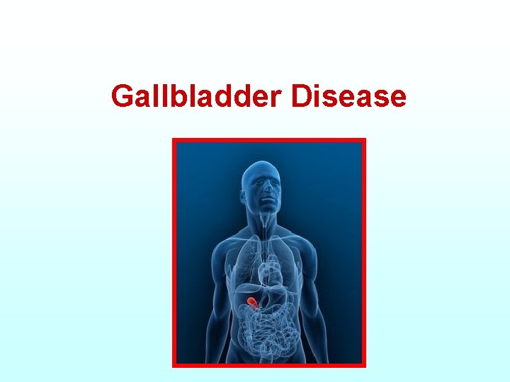 Gallbladder Disease 