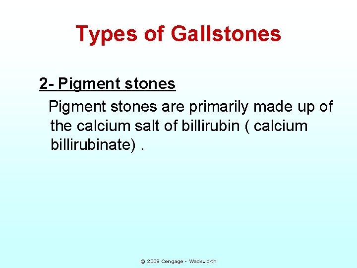 Types of Gallstones 2 - Pigment stones are primarily made up of the calcium