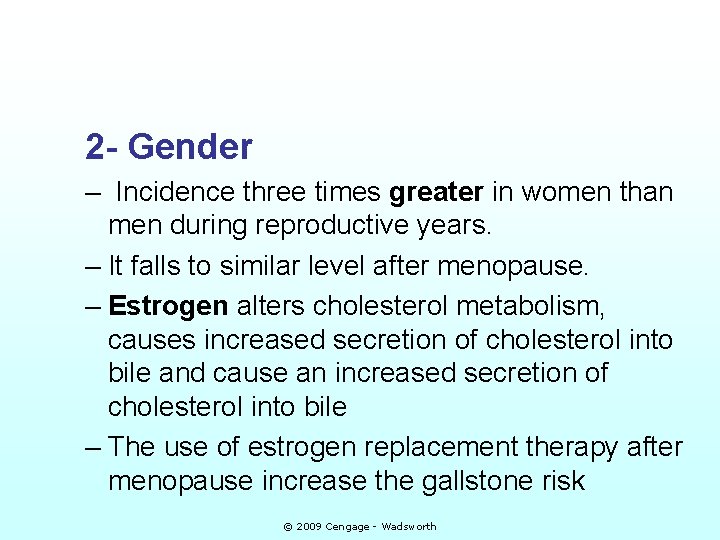 2 - Gender – Incidence three times greater in women than men during reproductive